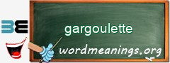 WordMeaning blackboard for gargoulette